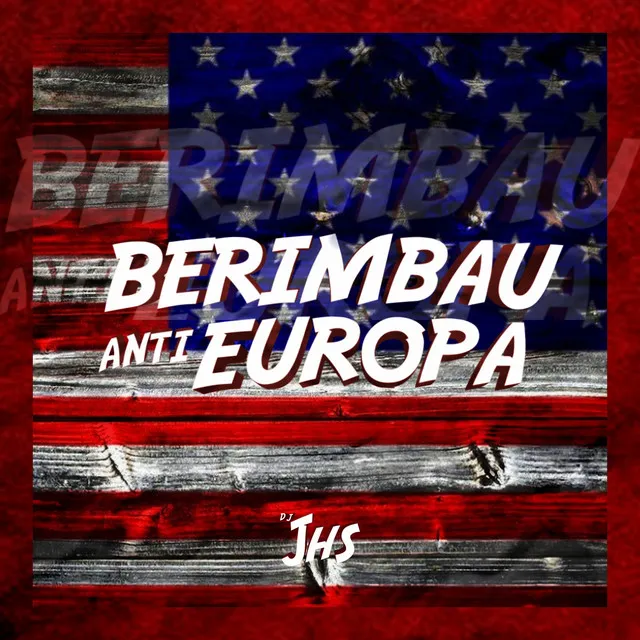 BERIMBAU ANTI EUROPA