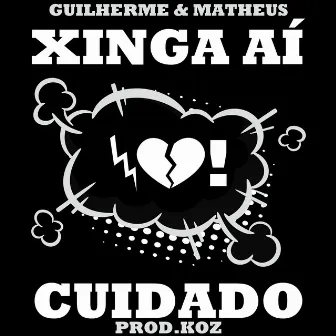 Xinga aí / Cuidado by Matheus Bruno