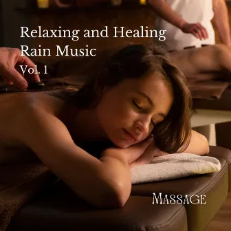 Massage: Relaxing and Healing Rain Music Vol. 1 by Healing Massage Spa