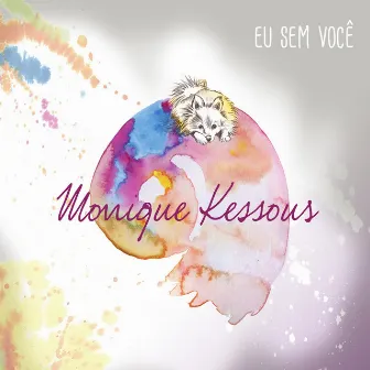 Eu Sem Você by Monique Kessous