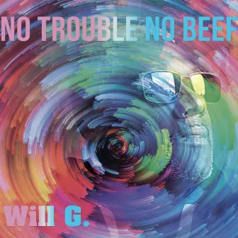 No Trouble No Beef by Will G.