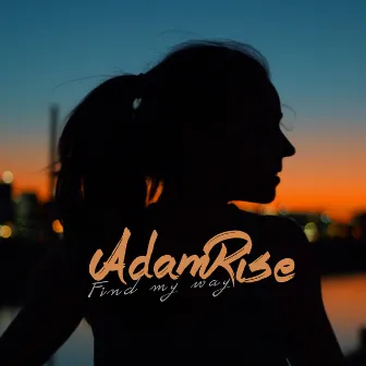 Find My Way by Adam Rise