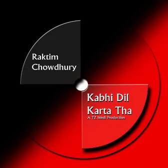 Kabhi Dil Karta Tha (Original) by Raktim Chowdhury