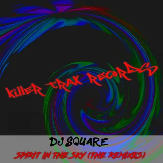 Spirit In The Sky (The Remixes) by DJ Square