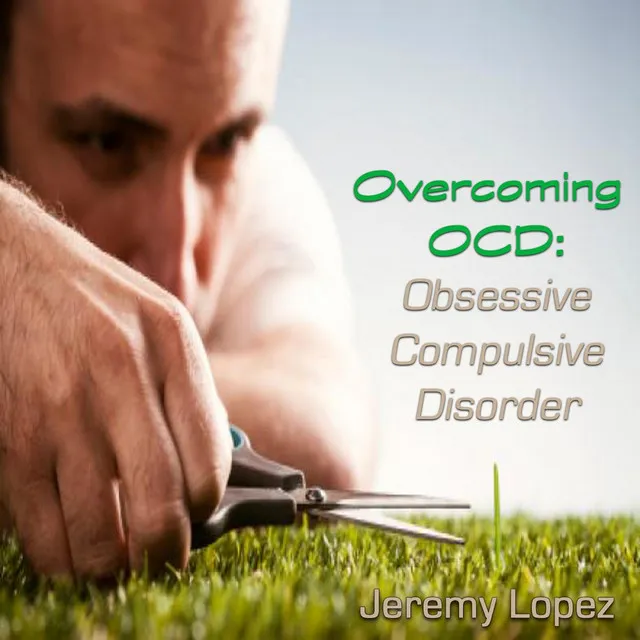 Overcoming OCD: Obsessive Compulsive Disorder, Pt. 6