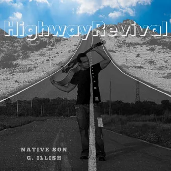 Highway Revival by G. Illish