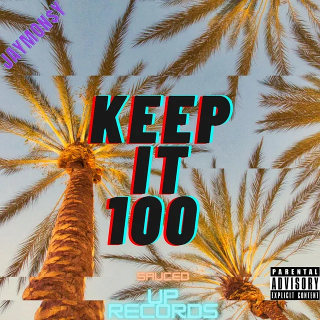 KEEP IT 100