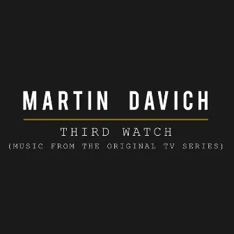 Third Watch (Music from the Original TV Series) by Martin Davich