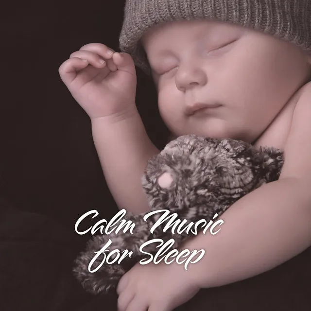 Calm Music for Sleep – 15 Songs Perfect for Baby Tranquil Dreams