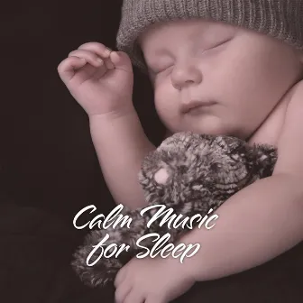 Calm Music for Sleep – 15 Songs Perfect for Baby Tranquil Dreams by Calm Sleep Through the Night