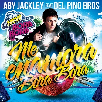 Me Enamora Bora Bora (feat. Del Pino Bros) by Aby Jackley