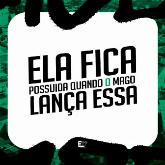 Ela Fica Possuída Quando o Mago Lança Essa by Executivo Records