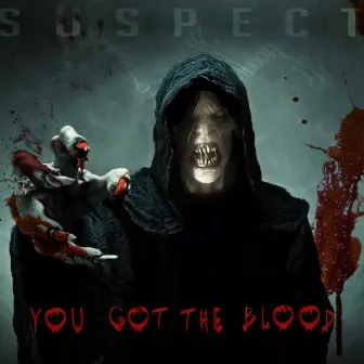 You Got the Blood by Suspect