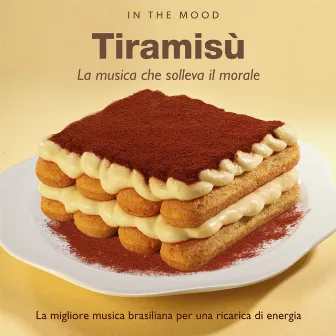 In the Mood: Tiramisù - La musica che solleva il morale by Mr. Ze