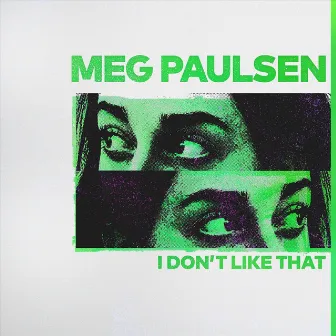 I Don't Like That by Meg Paulsen