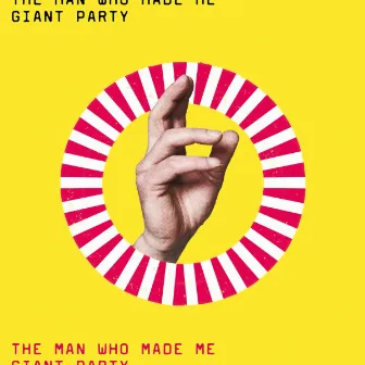 The Man Who Made Me by Giant Party