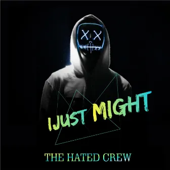 I Just Might by The Hated Crew