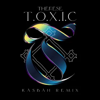 T.O.X.I.C. (Kasbah Remix) by Thérèse