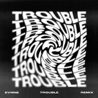 TROUBLE (arcon Remix) by EVNNE