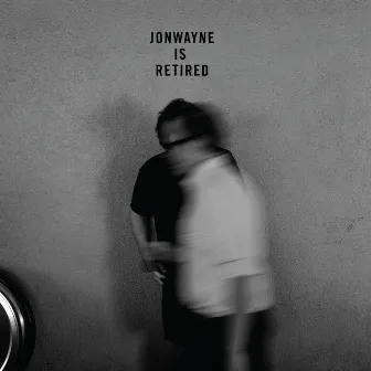 Jonwayne is Retired by Jonwayne