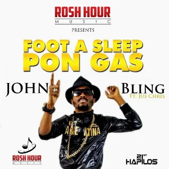 Foot a Sleep Pon Gas (feat. Jus Chris) - Single by John Bling