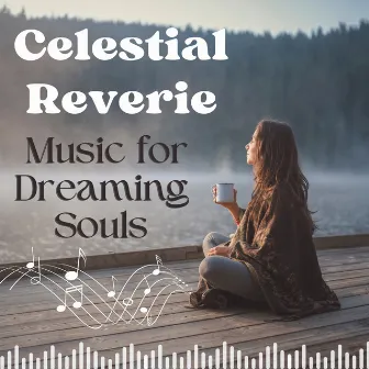 Celestial Reverie: Music for Dreaming Souls by The Sleep Music Dreamers