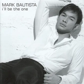 I'll Be the One by Mark Bautista