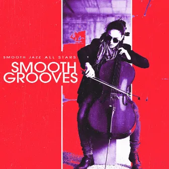 Smooth Grooves by Smooth Jazz All Stars