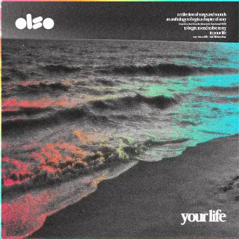 Your Life by OLSO