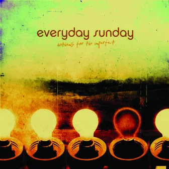 Anthems For The Imperfect by Everyday Sunday