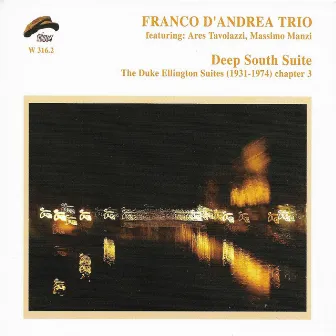 Deep South Suite [The Duke Ellington Suites (1931-1974) Chapter 3] by Franco D'Andrea Trio