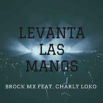 Levanta las Manos by Brock Mx