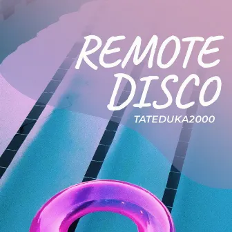 REMOTE DISCO by TATEDUKA2000