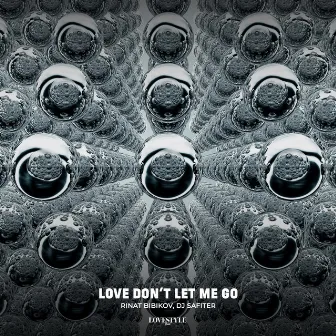 Love Don't Let Me Go by DJ Safiter