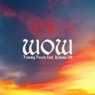 Wow by Tommy Toxxic