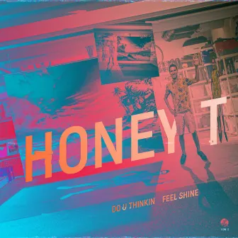 Do U Thinkin/Feel Shine by Honey T