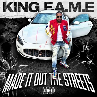 Made It Out The Streets by King F.A.M.E.