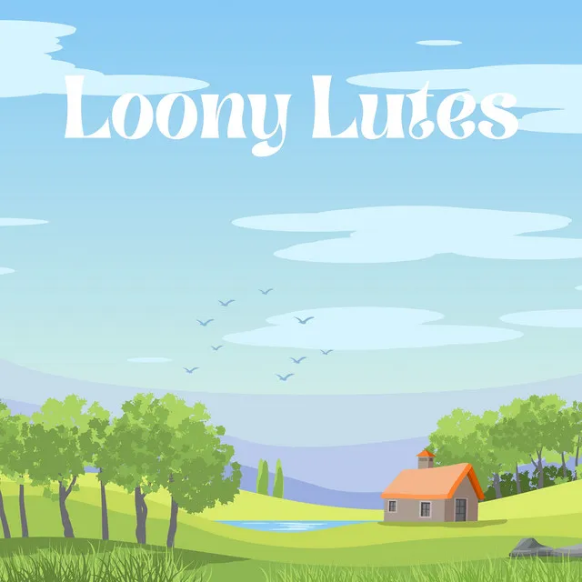 Loony Lutes