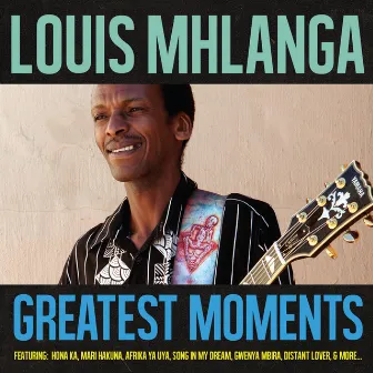 Greatest Moments Of by Louis Mhlanga