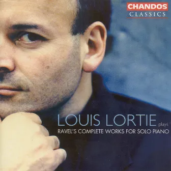 Ravel: Works for Solo Piano (Complete) by Louis Lortie