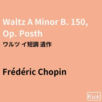 Waltz A Minor B.150, Op.Posth ワルツ イ短調 遺作 by Pianoland