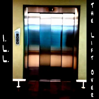 The Lift Over by I.L.L.