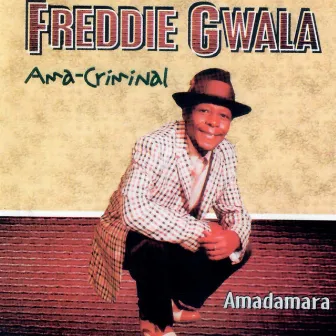 Ama-criminal by Freddie Gwala