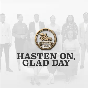 Hasten On, Glad Day! by The Vine