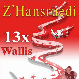 13x Wallis by Z'Hansrüedi