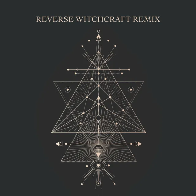 Reverse Witchcraft - Remix