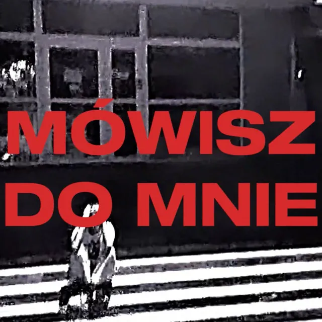 MÓWISZ DO MNIE