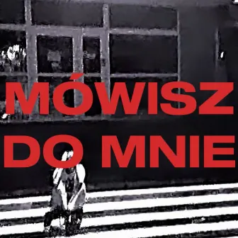 MÓWISZ DO MNIE by connorr