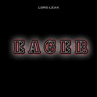 Eager by Lord Leak