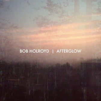 Afterglow by Bob Holroyd